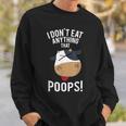 I Don't Eat Anything That Poops Vegetarian Vegan Animal Cow Sweatshirt Gifts for Him