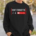 Don't Forget To Like And Subscribe Video Content Creator Sweatshirt Gifts for Him