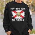 Don't New York My Florida On Back Sweatshirt Gifts for Him