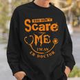 You Don't Scare Me I'm An Er Doctor Sweatshirt Gifts for Him
