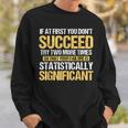 Don't Succeed Statistically Significant Science Pun Sweatshirt Gifts for Him