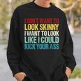 I Don't Want To Look Skinny Workout Gym Lovers Sweatshirt Gifts for Him