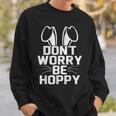 Don't Worry Be Hoppy Easter Bunny Sweatshirt Gifts for Him