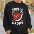 Double Stuff Me Daddy Sweatshirt Gifts for Him