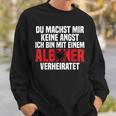 Du Machst Mir Keine Angst Ich Bin Mit Einem Albaner Black Sweatshirt Geschenke für Ihn