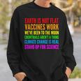 Earth Not Flat Climate Change Real Vaccine Work Sweatshirt Gifts for Him