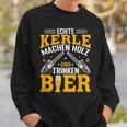 Echte Kerle Machen Holz Und Trinken Bier Sweatshirt Geschenke für Ihn