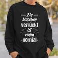 Ein Bisschenerrückt Istöllig Normal Wahnsinn Kopf Irre Sweatshirt Geschenke für Ihn