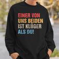 Einon Uns Beiden Ist Klüger Als Du I Ironie Sarcasmus Sweatshirt Geschenke für Ihn