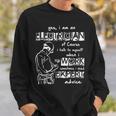 I Am An Electrician I Need Expert Advice Sweatshirt Gifts for Him
