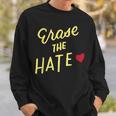 End Racism Erase Hate Fight Racism Anti-Racism Anti-Bullying Sweatshirt Gifts for Him