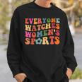 Everyone Watches Women's Sports Retro Feminist Statement Sweatshirt Gifts for Him