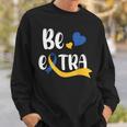 Be Extra Cute T21 World Down Syndrome Awareness Day Sweatshirt Gifts for Him