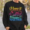 Family Cruise 2024 I Love It When We're Cruisin' Together Sweatshirt Gifts for Him