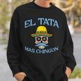 Fathers Day El Tata Mas Chingon Mexican Spanish Dad Papa Men Sweatshirt Gifts for Him