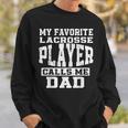 My Favorite Lacrosse Player Callsme Dad Fathers Day Lacrosse Sweatshirt Gifts for Him
