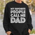 My Favorite People Call Me Dad Father's Day Sweatshirt Gifts for Him