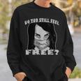 Do You Still Fee Free Comply Face Mask This Is Not Freedom Sweatshirt Gifts for Him