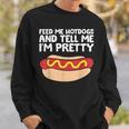 Feed Me Hotdogs And Tell Me I'm Pretty Hot Dog Sweatshirt Gifts for Him