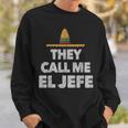 Fiesta Mexican Party They Call Me El Jefe Hat Sweatshirt Gifts for Him