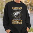 Finger Wegon Meiner Rute Ausser Du Bist Feucht Schluckst Sweatshirt Geschenke für Ihn