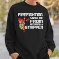 Firefighter Saved Me Sweatshirt Gifts for Him
