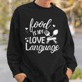 Foodie Food Is My Love Language Food Lover Valentine's Day Sweatshirt Gifts for Him