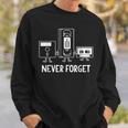 Never Forget Old Technology Pop Culture Sweatshirt Gifts for Him