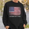 Freedom Isnt Free Freedom Is Not Free Isn't Free Patriotic Sweatshirt Gifts for Him