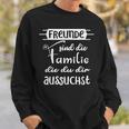Freunde Sind Die Familie Die Du Dir Aussuchst German Sweatshirt Geschenke für Ihn