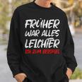 'Früher War Alles Leichte Ich Zum Ediät Fun Sweatshirt Geschenke für Ihn