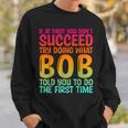 Bob Father's Day Bob Name Best Friend Dad Sweatshirt Gifts for Him