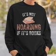 Bookworm Saying It's Not Hoarding If It's Books Humor Sweatshirt Gifts for Him