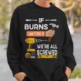 If Burns Can't Fix It No One Can Handyman Carpenter Sweatshirt Gifts for Him