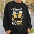 Cheers And Beers To My 60 Years 60Th Birthday Sweatshirt Gifts for Him