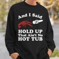 Crawfish That Ain't No Hot Tub Cajun Boil Mardi Gras Sweatshirt Gifts for Him