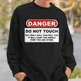 Danger Do Not Touch Sweatshirt Gifts for Him