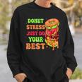 Donut Stress Just Do Your Best Testing Day Test Day Sweatshirt Gifts for Him