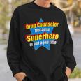 Drug Counselor Because Superhero Isnt A Job Title Sweatshirt Gifts for Him