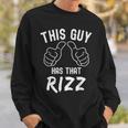 Fathers Day This Guy Has That Rizz Internet Meme Pun Sweatshirt Gifts for Him