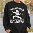 Proud Dad Black Belt Daughter Karate Dad Fathers Day Sweatshirt Gifts for Him