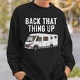 Rv Motorhome Back That Thing Up Sweatshirt Gifts for Him