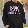 Saying Hairy Flaps Matter Rude Joke Naughty Womens Sweatshirt Gifts for Him