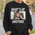 Sketch Streamer Whats Up Brother Meme Sweatshirt Gifts for Him