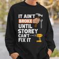 Storey Handyman Hardware Store Tools Ain't Broke Sweatshirt Gifts for Him