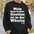 My Superhero Costume Ist In Der Wächen Sayings Sweatshirt Geschenke für Ihn