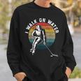 I Walk On Water Ice Hockey Players Winter Sports Pun Sweatshirt Gifts for Him