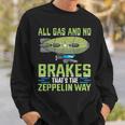 All Gas And No Brakes That's The Zeppelin Way I Zeppelin Sweatshirt Gifts for Him