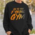 Geh Inserdammte Fitnessstudio Gehen Sie Ins Fitnessstudio F Sweatshirt Geschenke für Ihn