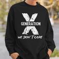 Gen X Humor Generation We Do Not Care Humorous Saying Sweatshirt Gifts for Him